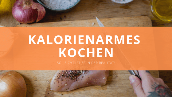 Kalorienarmes Kochen – So einfach geht’s