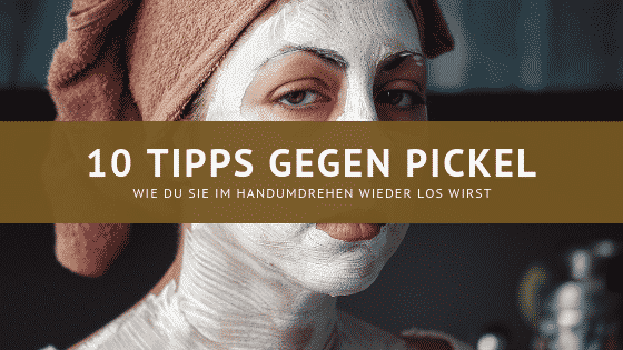 10 Tipps gegen Pickel – Was dir endlich hilft