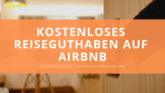 Kostenloses Reiseguthaben bei Airbnb [1 Kostenlose Übernachtung]