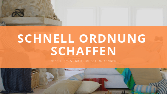 Schnell Ordnung schaffen – 5 einfache Schritte