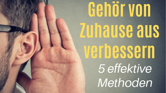 Dein Gehör von Zuhause aus verbessern – 5 effektive Methoden