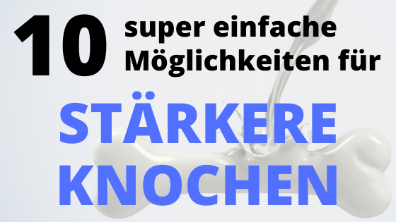Knochen stärken – Die 10 besten Tipps