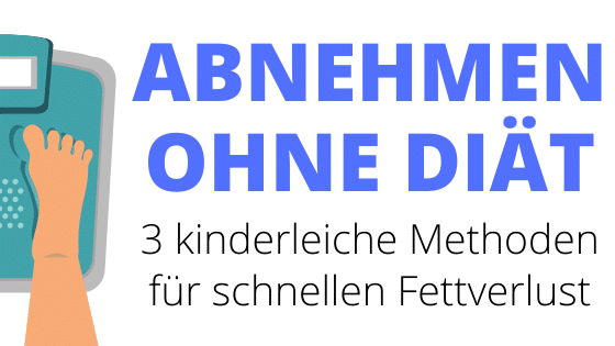 Abnehmen ohne Diät – 3 effektive Wege