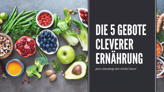 Die 5 Gebote einer cleveren Ernährung