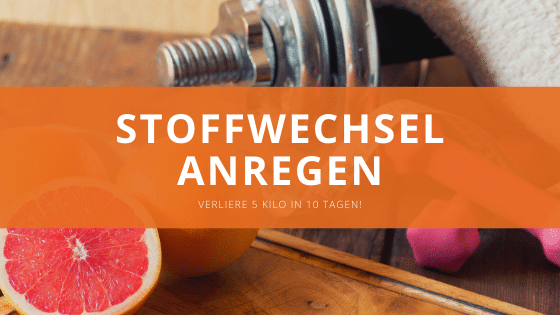 Stoffwechsel anregen – Minus  5 Kilo in 10 Tagen